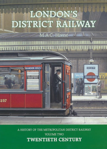 London's District Railway: A History of the Metropolitan District Railway, Volume Two Twentieth Century