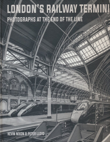 London's Railway Termini - Photographs at the End of the Line