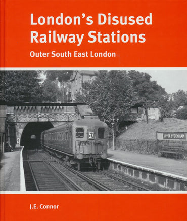London's Disused Railway Stations: Outer South East London