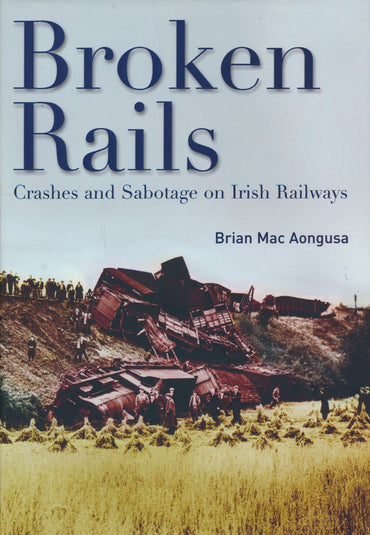 Broken Rails: Crashes, and Sabotage on Irish Railways