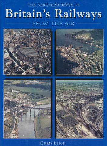 The Aerofilms Book of Britain's Railways from the Air