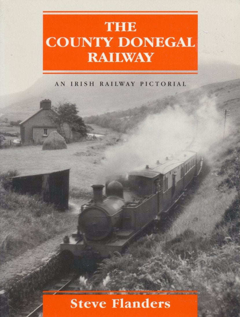 The County Donegal Railway - An Irish Railway Pictorial