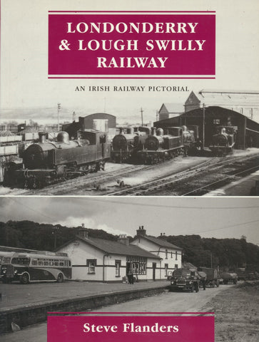 Londonderry & Lough Swilly Railway - An Irish Railway Pictorial
