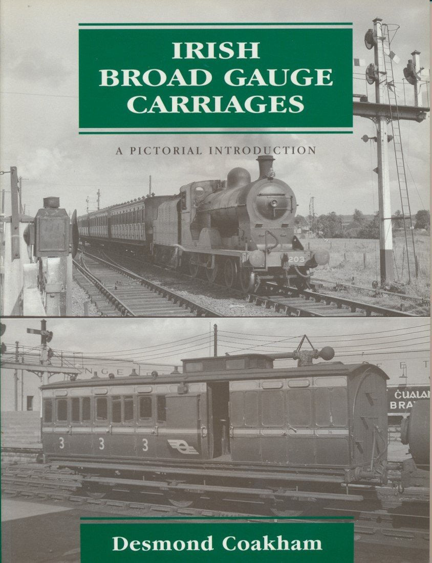 Irish Broad Gauge Carriages - A Pictorial Introduction