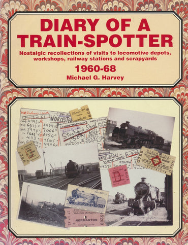 Diary of a Train-Spotter: Nostalgic Recollections of Visits to Locomotive Depots, Workshops, Railway Stations and Scrapyards: 1960-68 Vol 2
