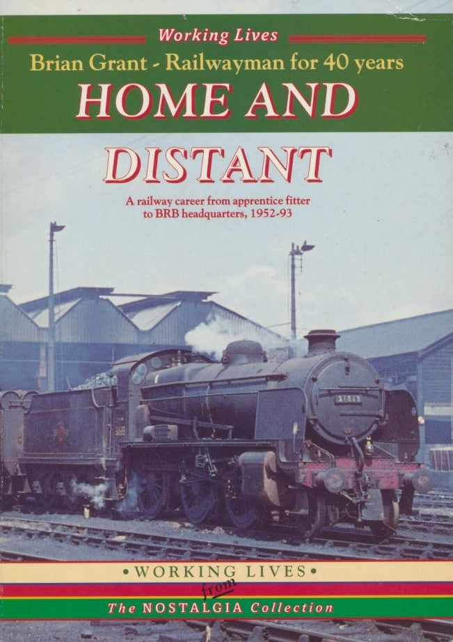 Home and Distant: A 40-year Railway Career from Apprentice Fitter to BRB Headquarters, 1952-93 (Working Lives)