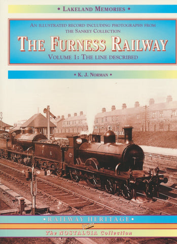 The Furness Railway: An Illustrated Record Including Photographs from the Sankey Collection - Vol. 1 (Lakeland Memories)