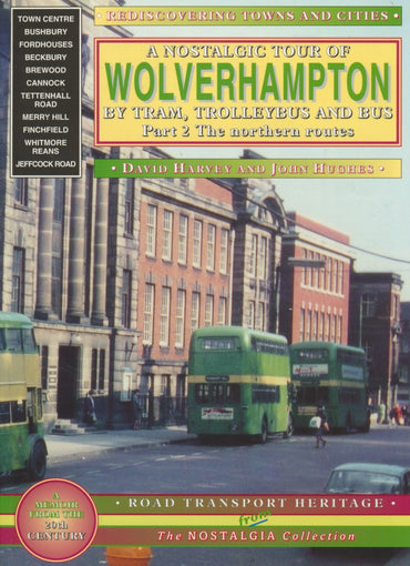 A Nostalgic Tour of Wolverhampton and District by Trains, Trolleybus and Bus - Part 2 The Northern Routes