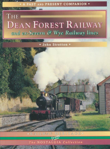 Past and Present Companion - The Dean Forest Railway and ex-Severn & Wye Railway Lines