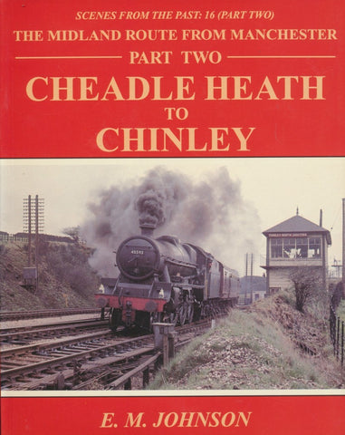 The Midland Route from Manchester, Part 2 Cheadle Heath to Chinley (Scenes from the Past: 16 part 2)