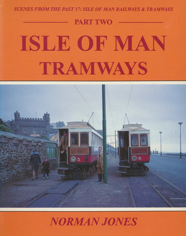 The Isle of Man Railways & Tramways, Part 2 (Scenes From The Past 17)