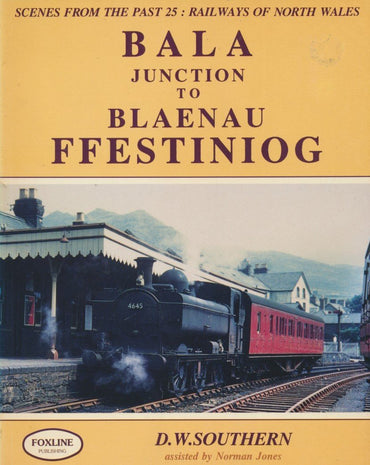 Bala Junction to Blaenau Ffestiniog (Scenes From The Past 25)