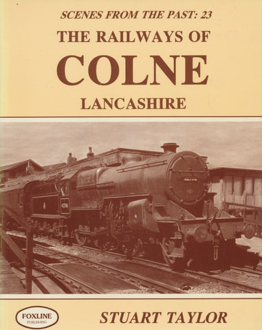 The Railways of Colne Lancashire (Scenes From the Past - 23)