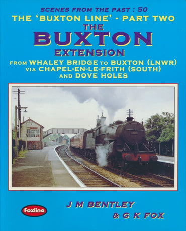 The Buxton Line Part Two - The Buxton Extension (Scenes From The Past 50)