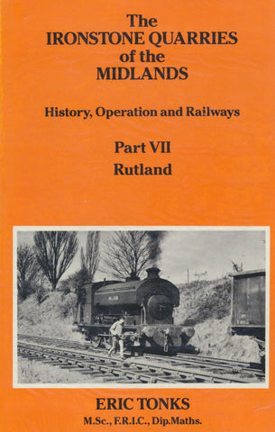The Ironstone Quarries of the Midlands: History Operation and Railways - Part 7 Rutland