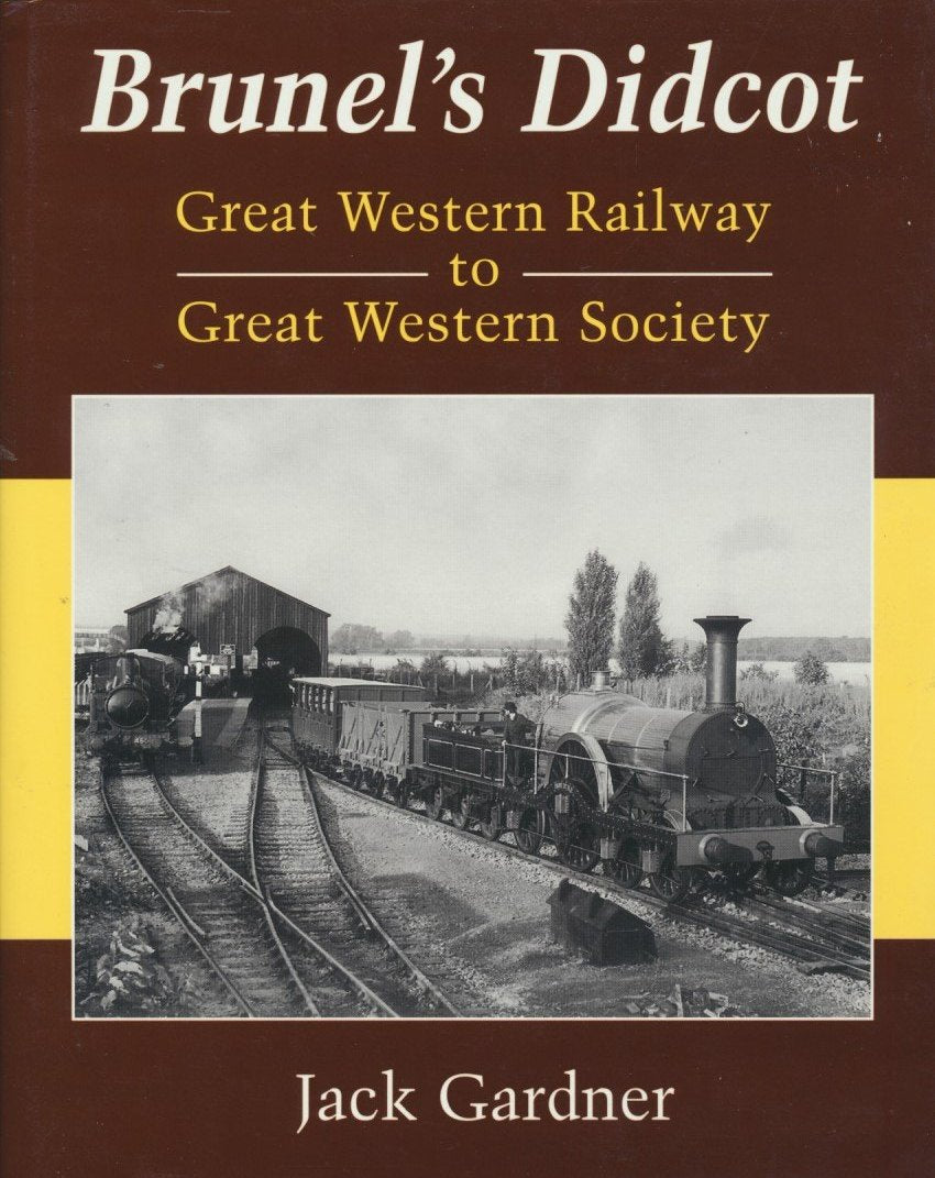 Brunel's Didcot: Great Western Railway to Great Western Society