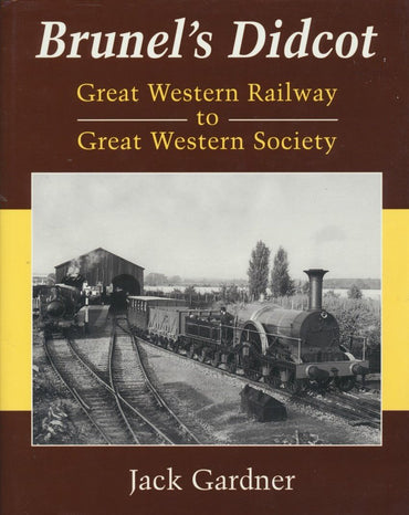 Brunel's Didcot: Great Western Railway to Great Western Society