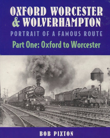 Oxford, Worcester and Wolverhampton - Portrait of a Famous Route Part 1: Oxford to Worcester