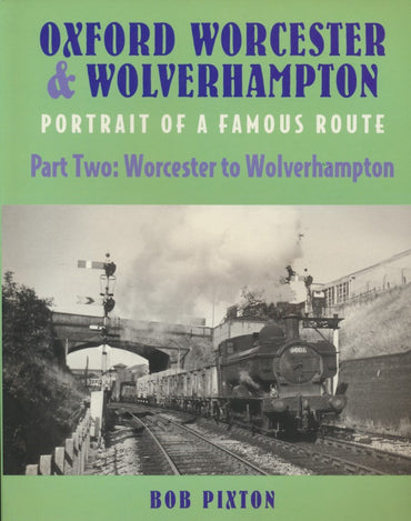 Oxford Worcester & Wolverhampton: Portrait of a Famous Route - Part Two: Worcester to Wolverhampton