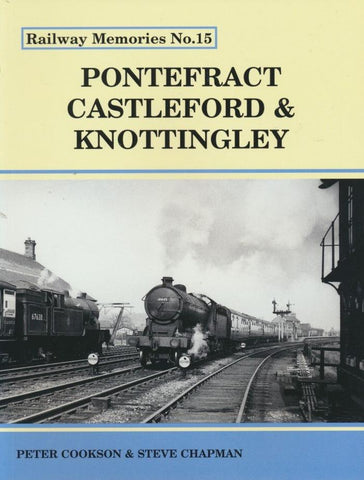 Railway Memories No. 15 - Pontefract, Castleford & Knottingley