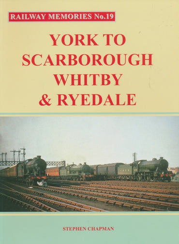 Railway Memories No. 19 - York to Scaroborough, Whitby & Ryedale