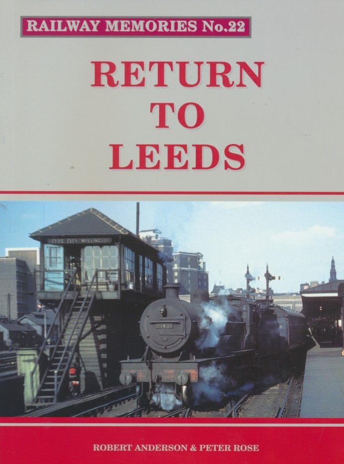 Railway Memories No. 22 - Return to Leeds
