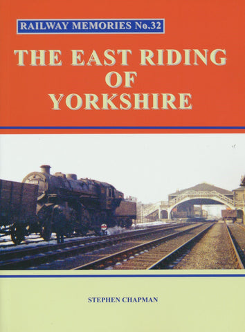 Railway Memories No. 32 - The East Riding of Yorkshire