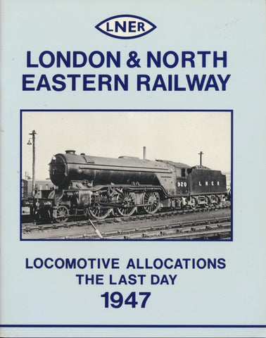 London & North Eastern Railway - Locomotive Allocations: The Last Day 1947