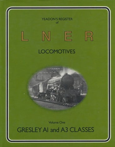 Yeadon's Register of LNER Locomotives, Volume  1 - Gresley A1 & A3 Classes