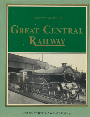 Locomotives of the Great Central Railway - Volume Two 1912 to British Railways