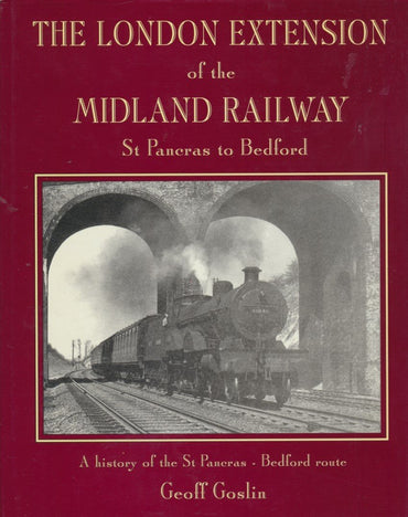 The London Extension of the Midland Railway: St.Pancras to Bedford