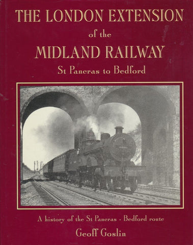 The London Extension of the Midland Railway: St.Pancras to Bedford