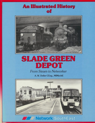 An Illustrated History of Slade Green Depot: From Steam to Networker
