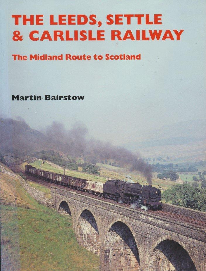 The Leeds, Settle & Carlisle Railway: The Midland Route to Scotland