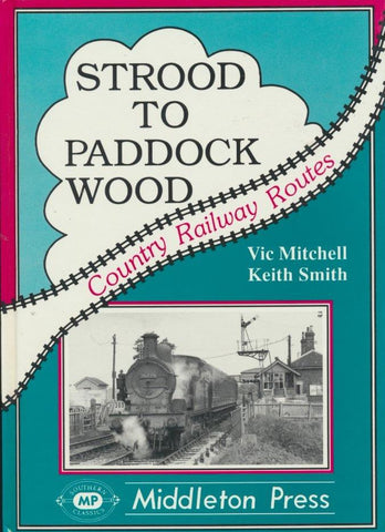 Strood to Paddock Wood (Country Railway Routes)