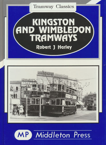 Kingston and Wimbledon Tramways (Tramway Classics)