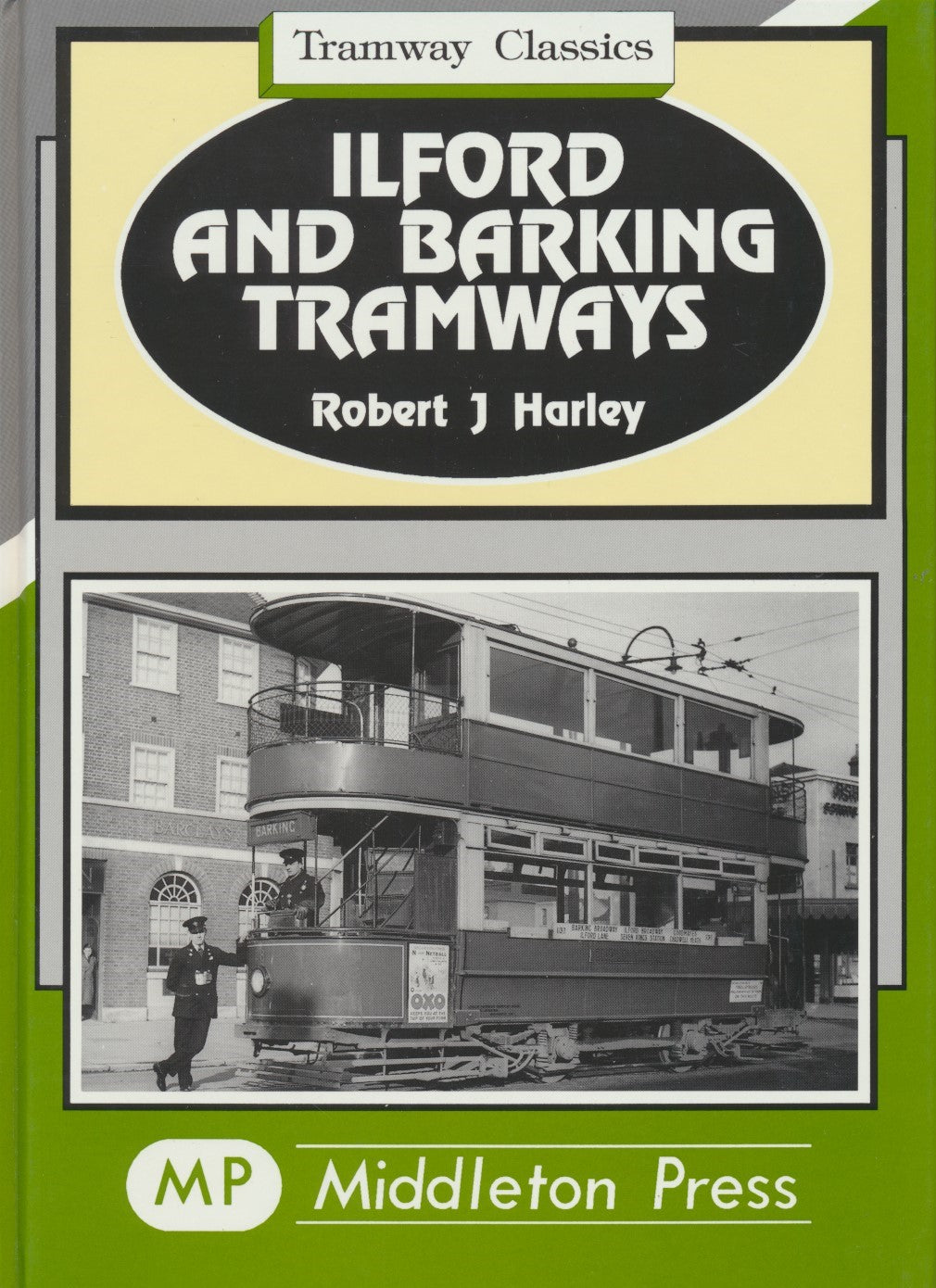 Ilford and Barking Tramways (Tramway Classics)