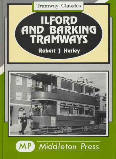 Ilford and Barking Tramways (Tramway Classics)