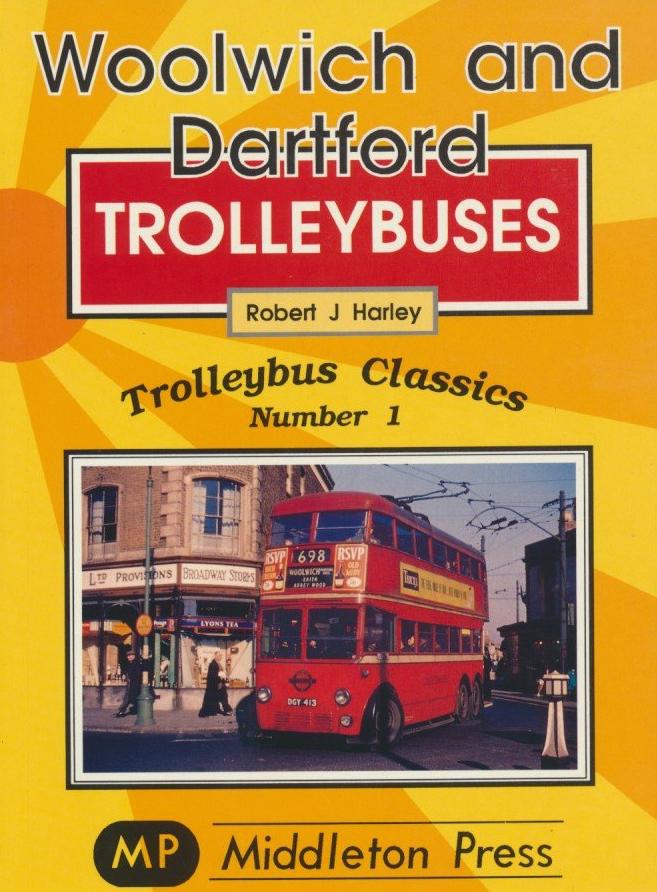 Woolwich and Dartford Trolleybuses (Trolleybus Classics Number 1)