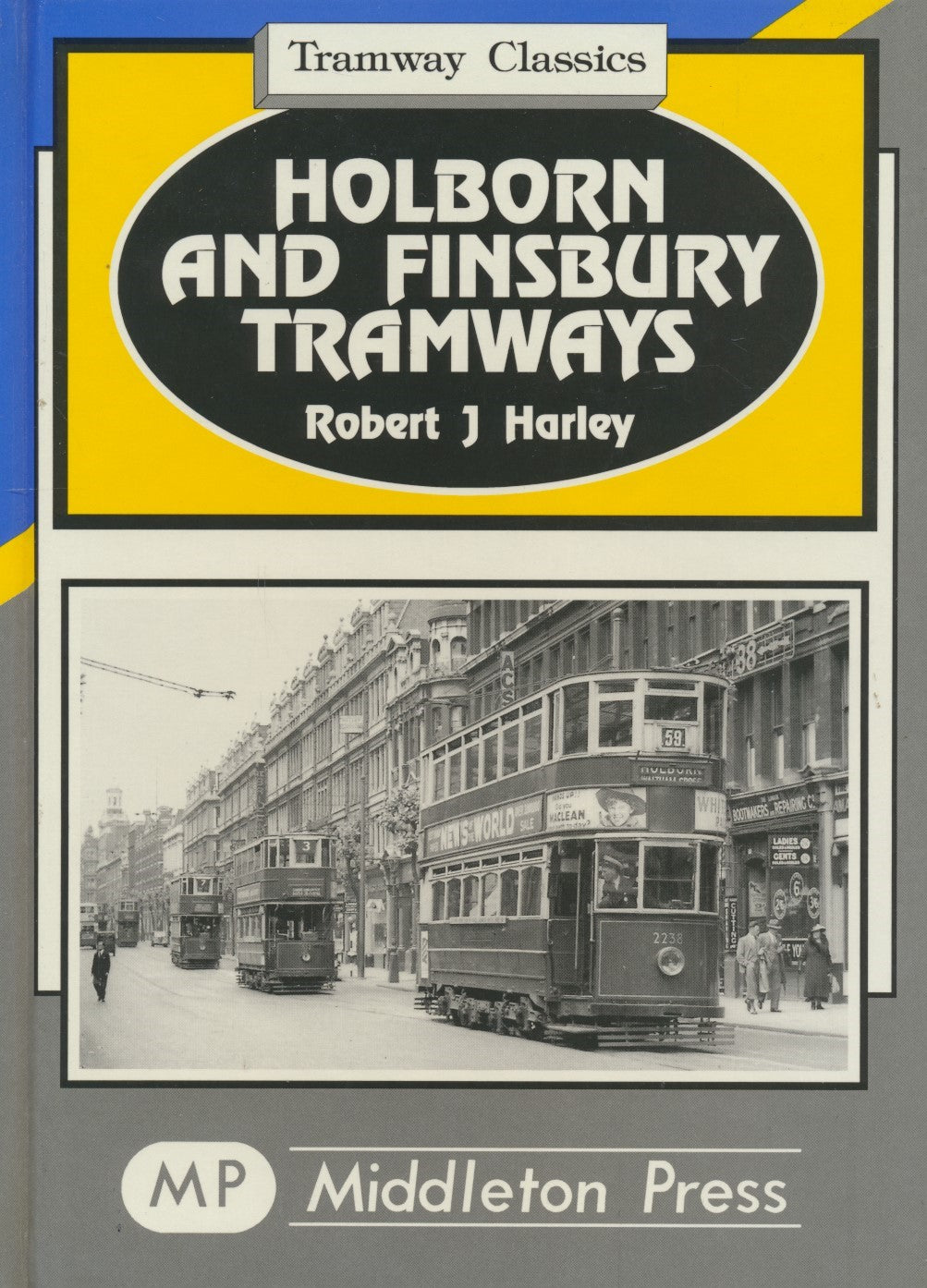 Holborn and Finsbury Tramways (Tramways Classics)