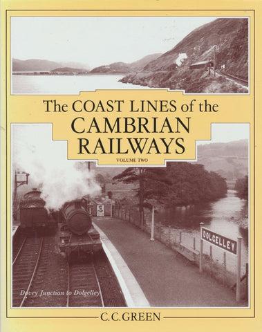 The Coast Lines of the Cambrian Railways, volume 2 Dovey Junction to Dolgelly