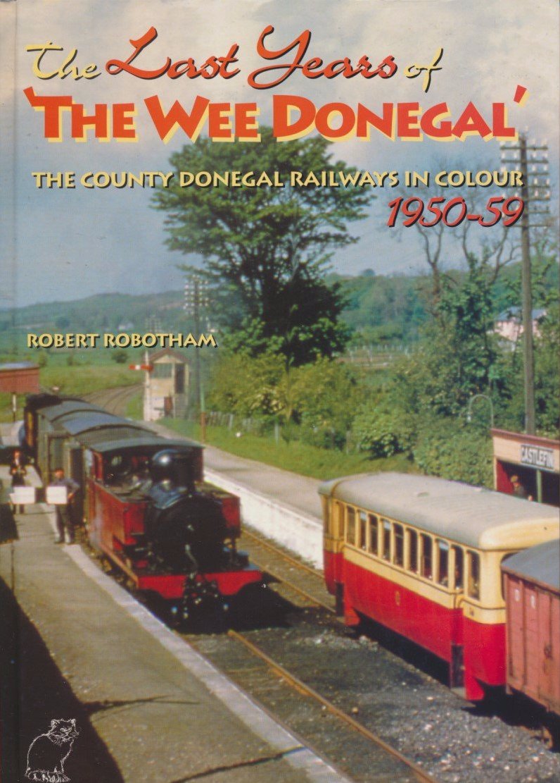 The Last Years of 'The Wee Donegal': The County Donegal Railways in Colour, 1950-59