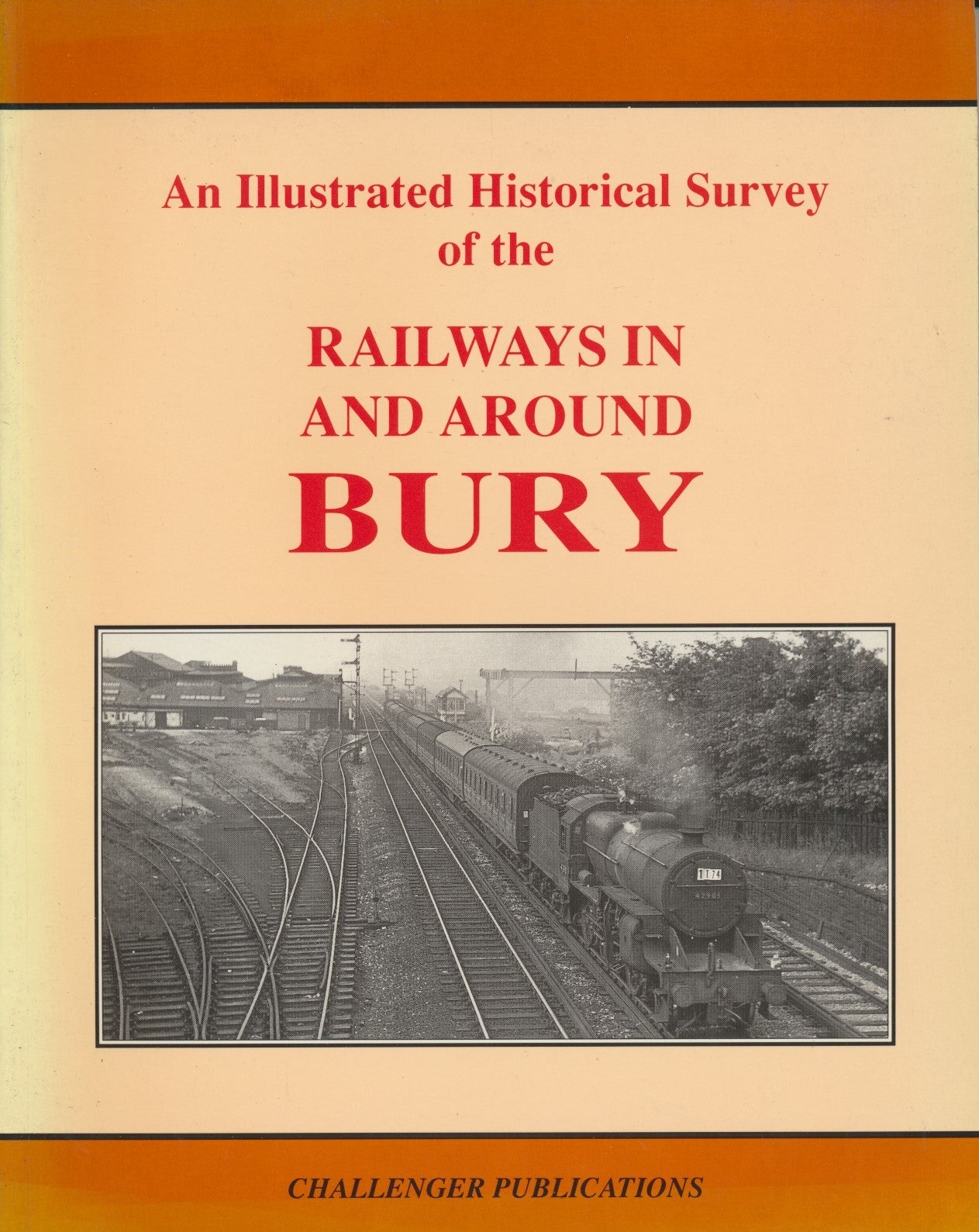 An Illustrated Historical Survey of the Railways In and Around Bury