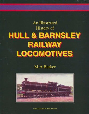 An Illustrated History of Hull & Barnsley Locomotives