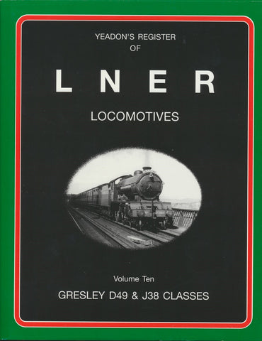 Yeadon's Register of LNER Locomotives, Volume 10 - Gresley D49 & J38 Classes