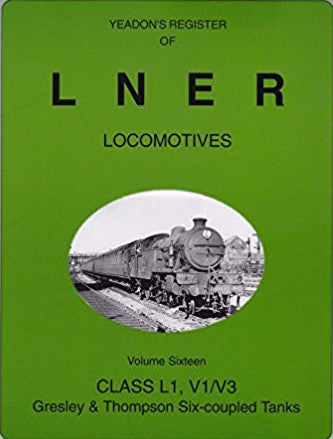 Yeadon's Register of LNER Locomotives, Volume 16 - Classes L1 & V1/V3