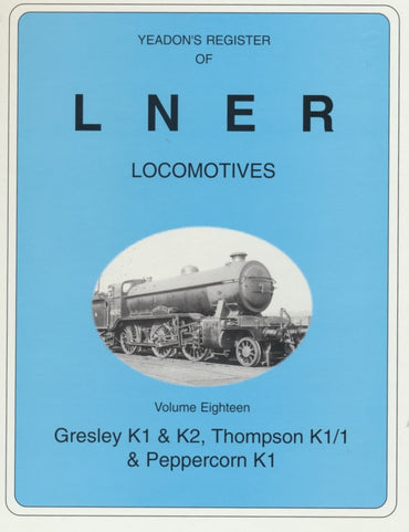 Yeadon's Register of LNER Locomotives, Volume 18 - Gresley K1 & K2, Thompson K1/1 & Peppercorn K1