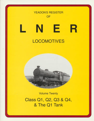 Yeadon's Register of LNER Locomotives, Volume 20 - Classes Q1, Q2, Q3 & Q4 & The Q1 Tank