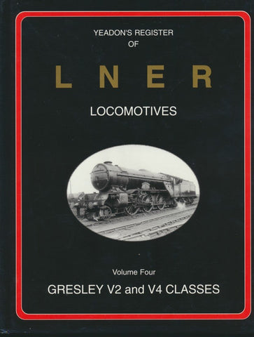 Yeadon's Register of LNER Locomotives, Volume  4 - Gresley V2 & V4 Classes