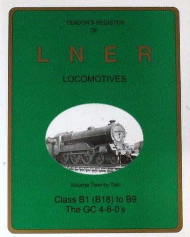 Yeadon's Register of LNER Locomotives, Volume 22 - Class B1(B18) to B9